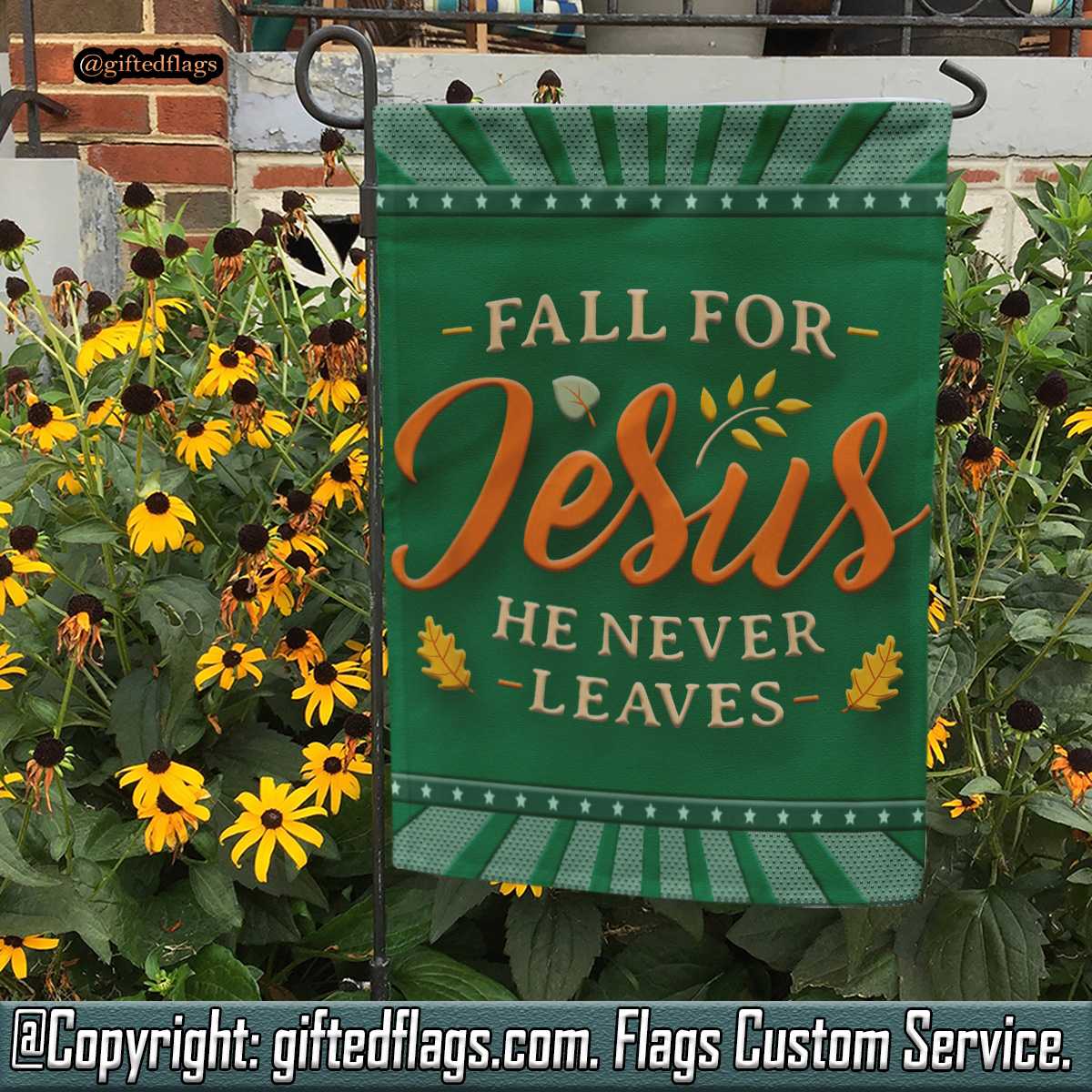 Fall Jesus He Never Leaves Christian Jesus Garden Flag, House Flag