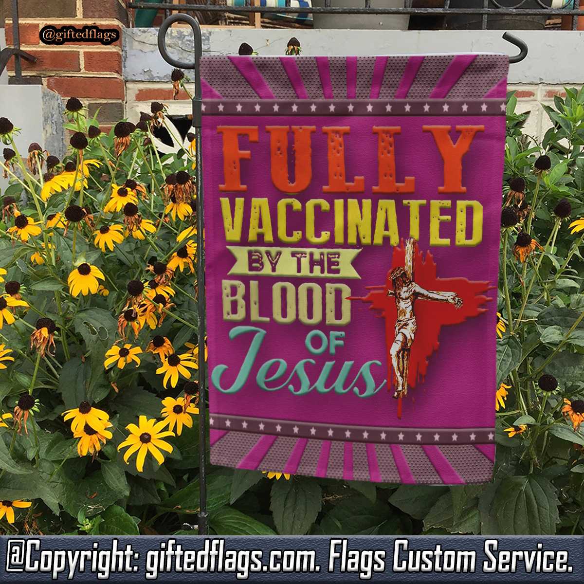 Fully Vaccinated By The Blood Of Jesus Christians Garden Flag, House Flag