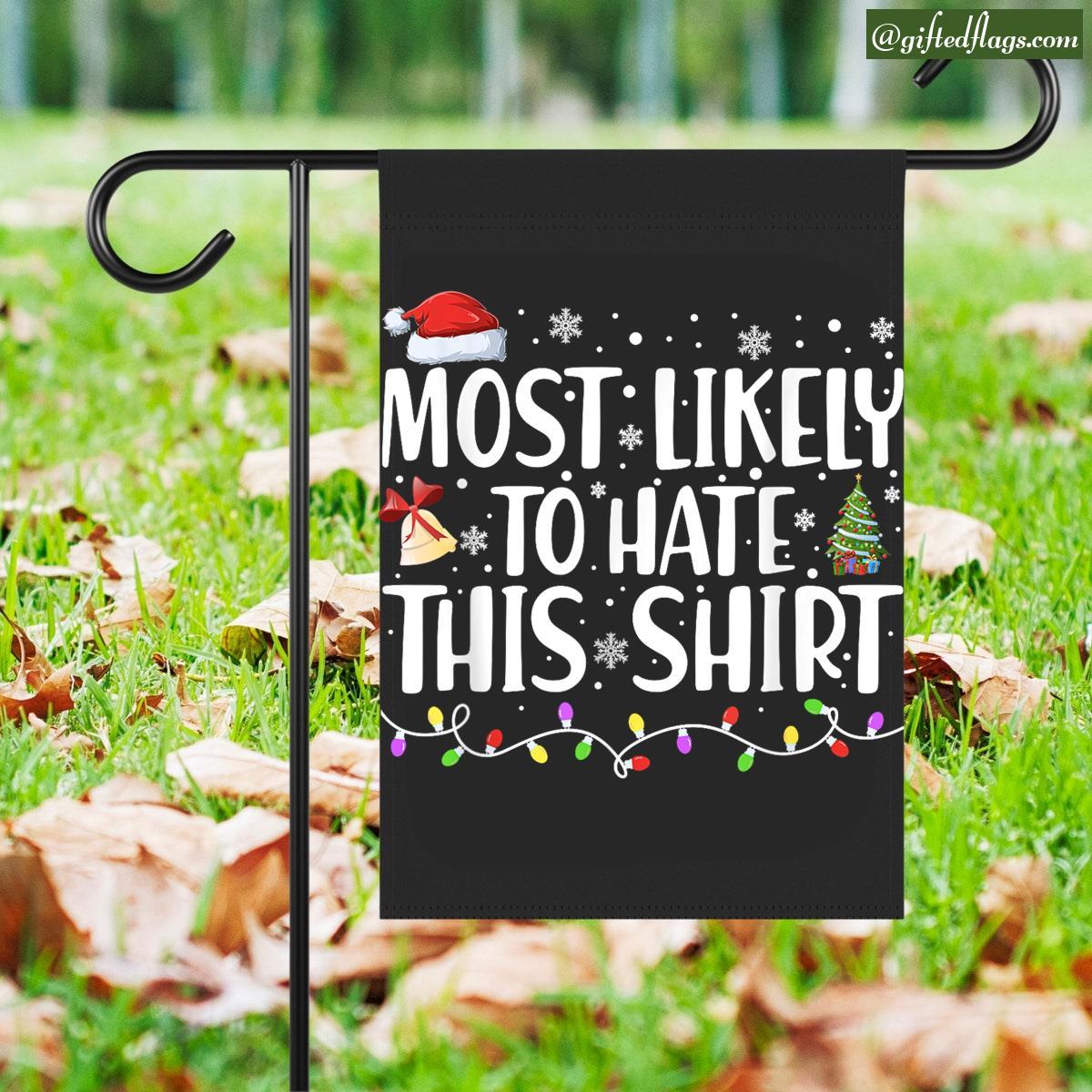 Most Likely To Hate This Xmas Pajamas Family Christmas Garden Flag, House Flag