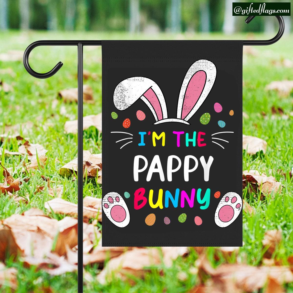 I'm The Pappy Bunny Ears Easter Day Rabbit Funny Garden Flag, House Flag