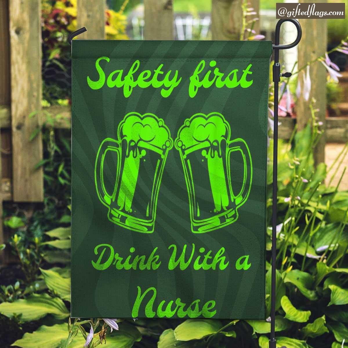 Safety First Drink With A Nurse Beer Lovers St Patrick's Day Garden Flag, House Flag