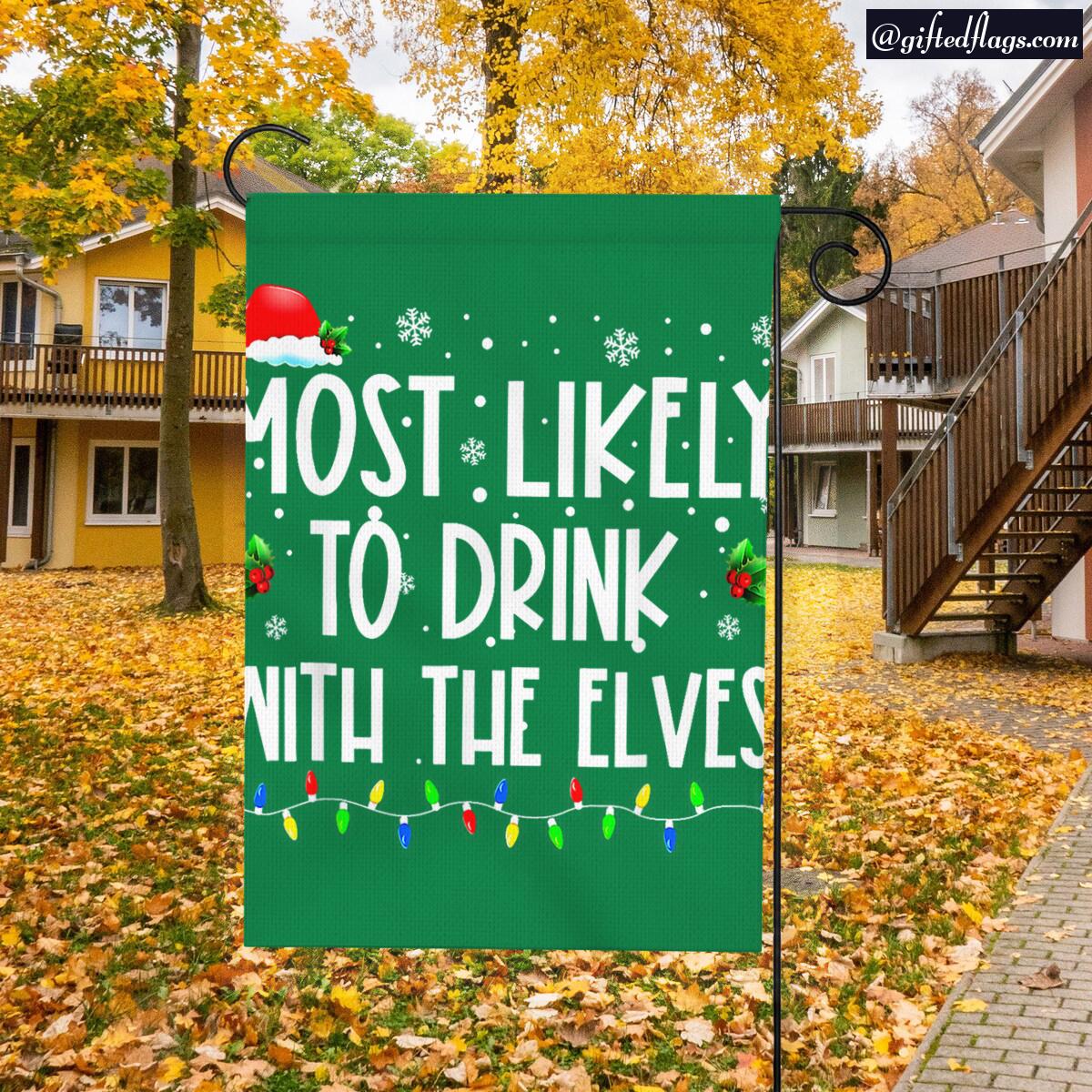 Most Likely To Drink With The Elves Elf Family Christmas Garden Flag, House Flag