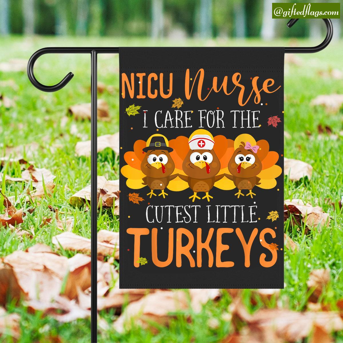 Care Cutest Turkeys Thanksgiving Nicu Nurse Scrub Tops Garden Flag, House Flag