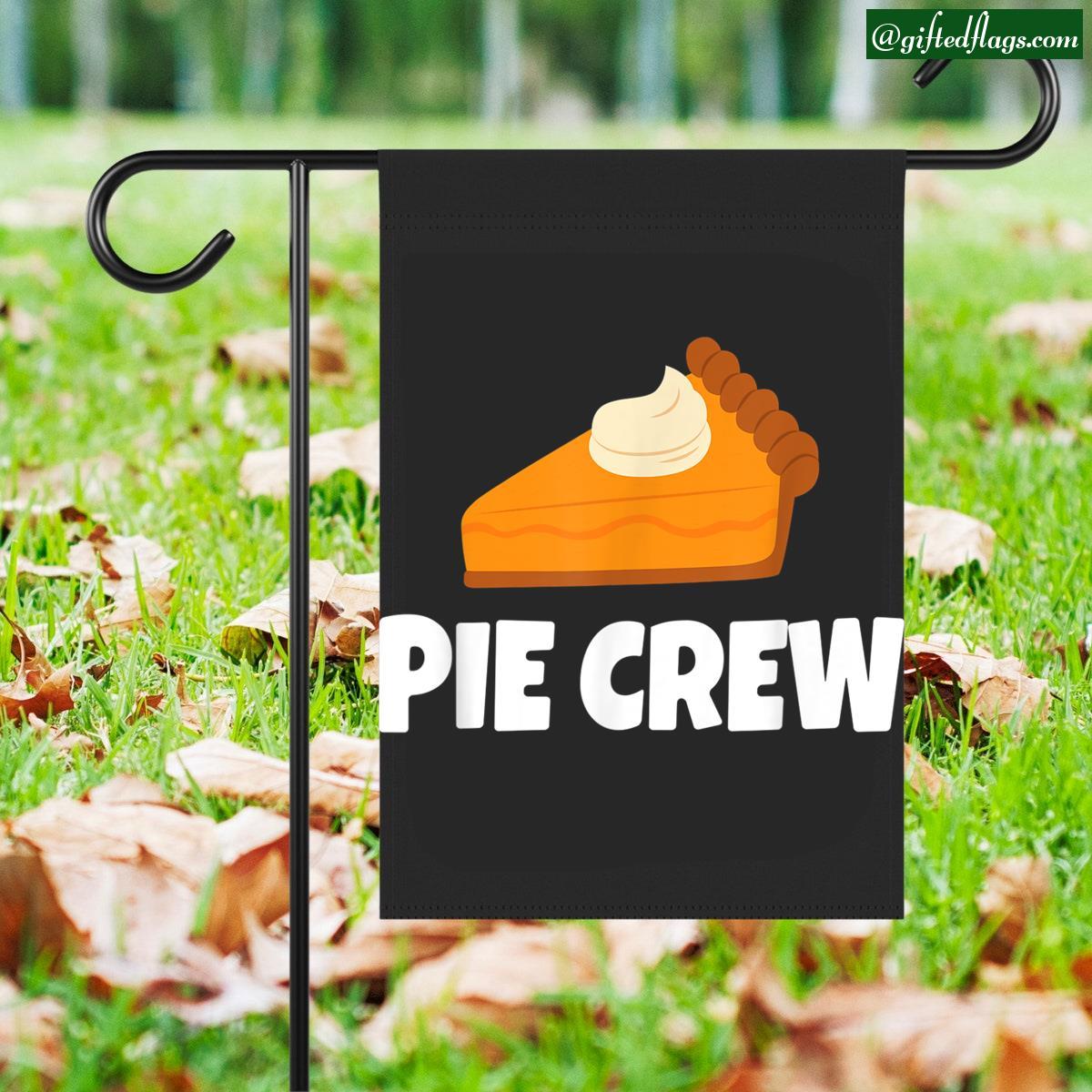 Funny Pumpkin Pie Crew Thanksgiving Garden Flag, House Flag