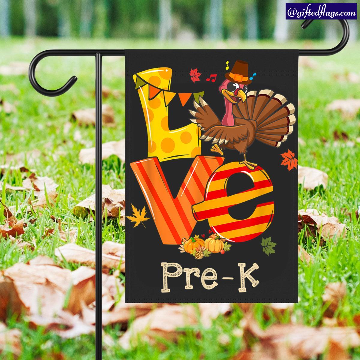 Love Pre K Turkey Happy Thanksgiving Pre K Teacher Garden Flag, House Flag