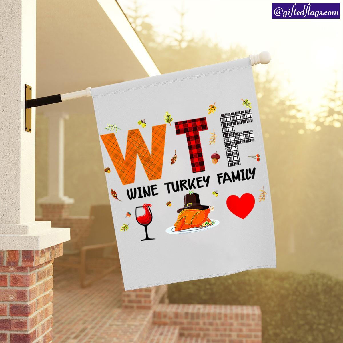 Wtf Wine Turkey Family Buffalo Paid Thanksgiving Day Garden Flag, House Flag