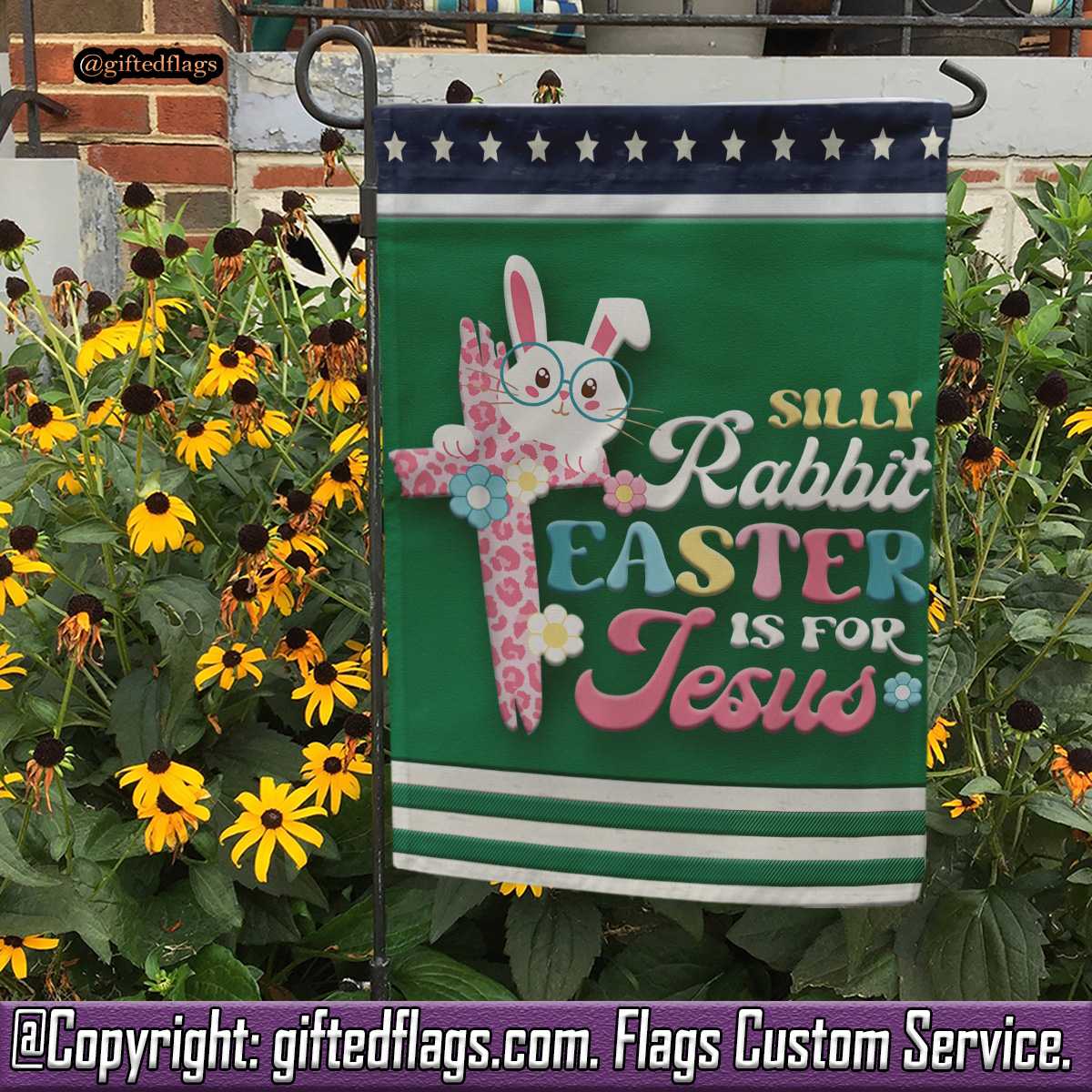 Silly Rabbit Easter Is Jesus Easter Day Christian Girl Garden Flag, House Flag